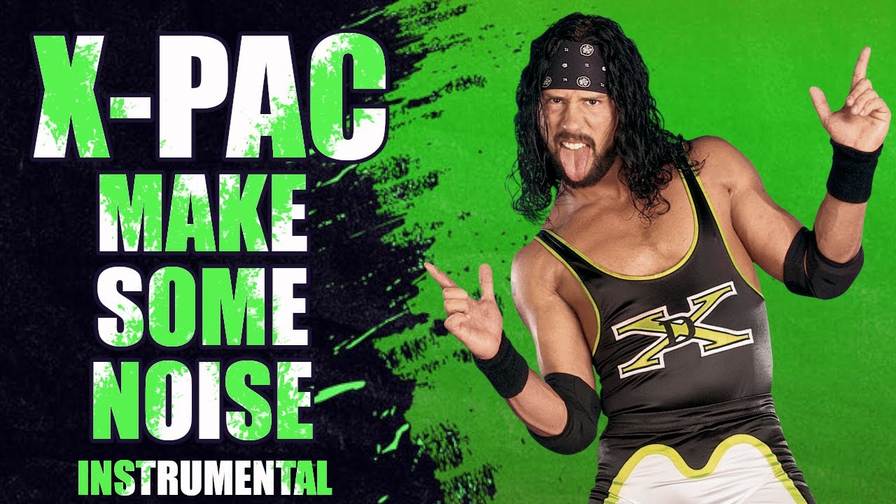 X Pac   Make Some Noise INSTRUMENTAL