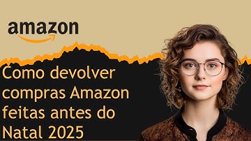 Como devolver compras Amazon feitas antes do Natal 2025