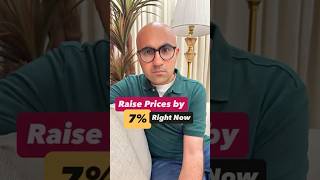 Raise Prices by 7% Right Now | Business | Sarthak Ahuja