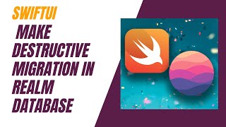 SwiftUI: Make destructive migration in Realm database - Tutorial for Beginners Information