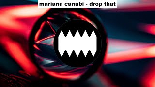 mariana canabi - drop that