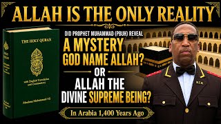 Allah Is The Only Reality! Did Prophet Muhammad (PBUH) Reveal A Mystery God In Arabia 1,400yrs Ago?