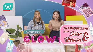 Watsons Glow TV EP44 | Jelisa & Vistoria Share Products You Need for This Valentine's Day!