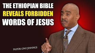 Pastor Gino Jennings | The Ethiopian Bible Reveal The Hidden Truth About The Teachings Of Jesus?