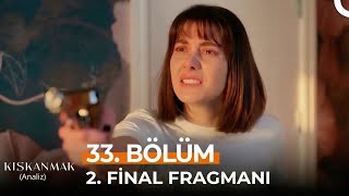 Kıskanmak 33. Final 2. Fragmanı Yolun Sonuna Geldin