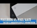 Pixelbook VS Pixel Slate: The Best #madebyGoogle Chromebook