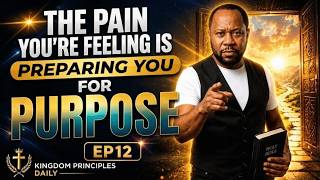 EP12: The Pain You’re Feeling Is Preparing You for Purpose 💔✨ | Kingdom Principles Daily | Update