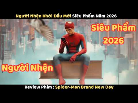[Review Phim] Người Nhện Khởi Đầu Mới Siêu Phẩm Năm 2026 || Spider-Man Brand New Day