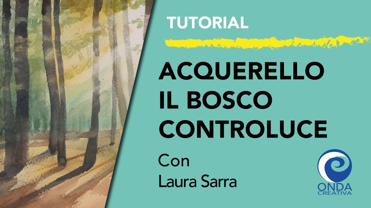 Bosco in controluce ad acquerello - con Laura Sarra