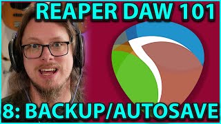 Reaper DAW 101 Part 8:- Backup Everything! (Autosaves, invisible real-time backups etc)