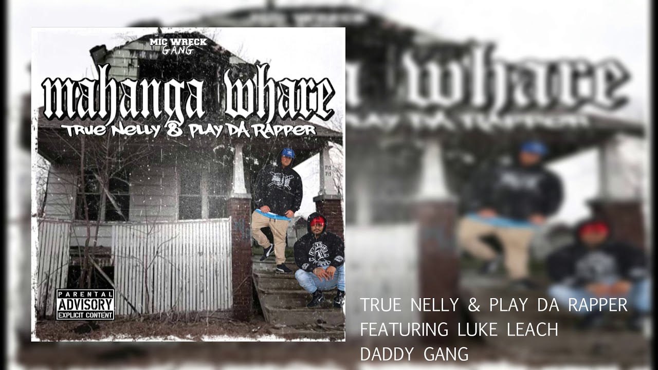 03. DADDY GANG - TRUE NELLY & PLAY DA RAPPER - feat (LUKE LEACH) - YouTube