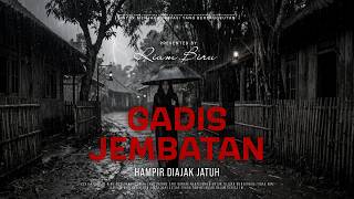 Gadis Jembatan  Hdanir Diajak Jatuh  Ep785  Riam Biru