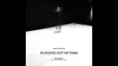 Carlos Marquez - Running Out of Time (Audio)