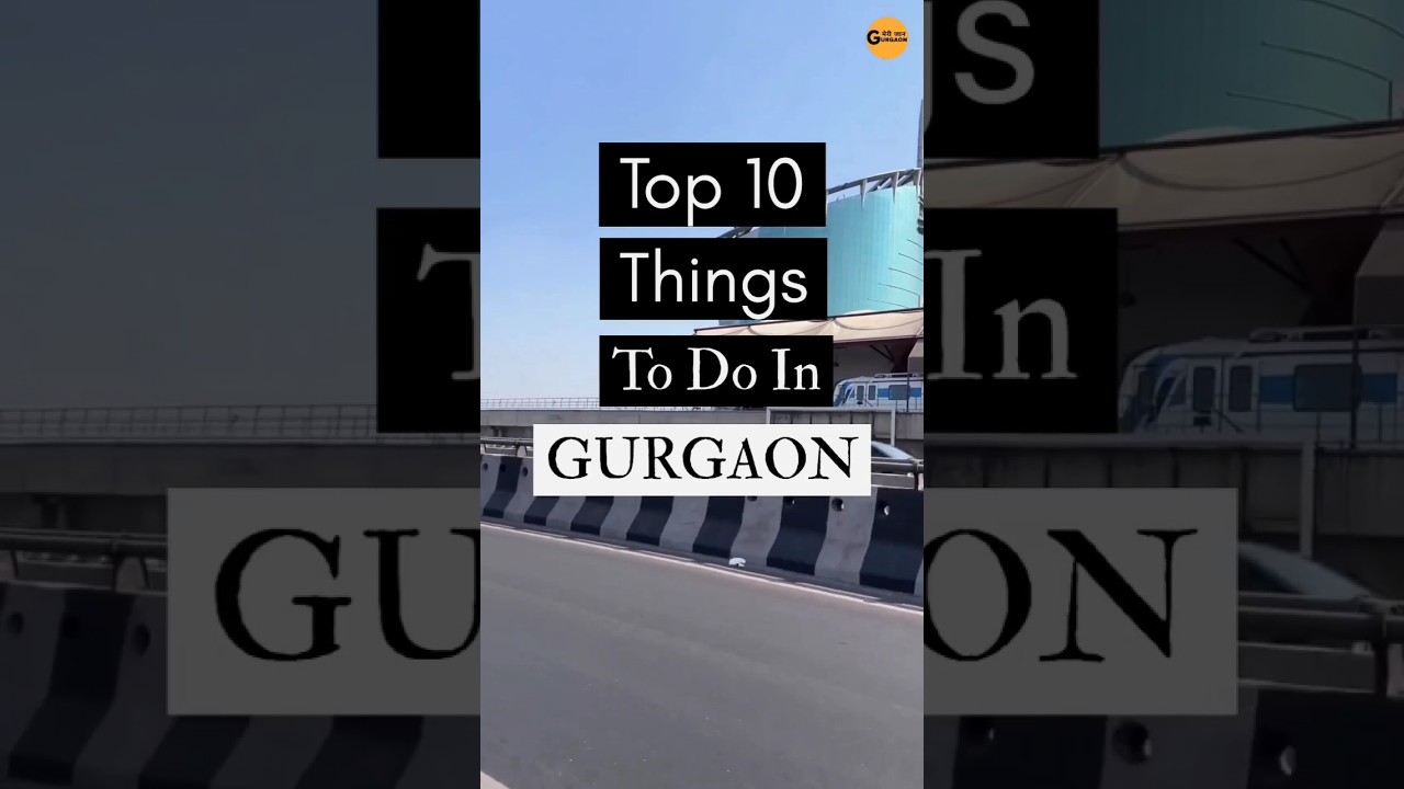gurgaon top 10 places (Must Visit) 🔥💗 | top 10 things to do in gurgaon 
