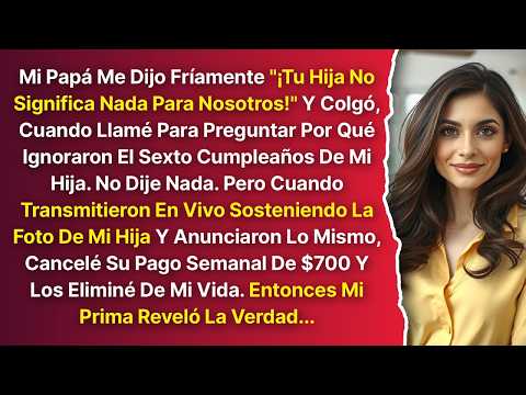 'Tu Hija No Significa Nada Para Nosotros ' Dijo Mi Papá Sosteniendo La Foto De Mi Hija