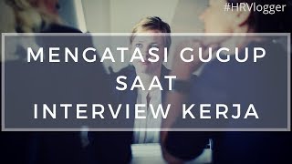 Biar Gak Gugup Pas Interview Kerja...