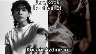 Jeon Jungkook İle Hayal Et |Kocanı Azdırırsın |OneShot Smut