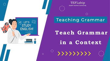 4 Teach Grammar in a Context -  How to Teach Grammar