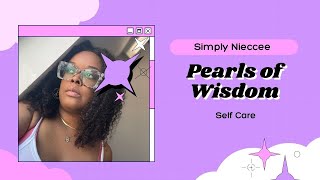 Self Care | Pearls of Wisdom | Simply Nieccee