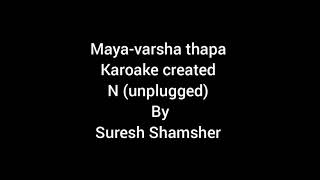 Maya-Varsha Thapa l Karaoke Unplugged (high quality) By Suresh Shamsher