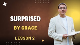 SABBATH SCHOOL LESSON | LESSON 2: SURPRISED BY GRACE | MANUEL OSPINO