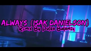 Always (Isak Danielson) || Putra Bulamey || New Remix || DJ Manado 2021