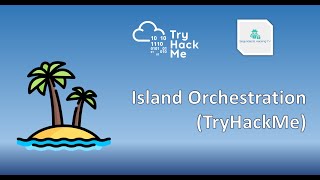 Resolución de Island Orchestration - TryHackMe