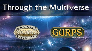 Through the Multiverse  Savage Worlds and GURPS!