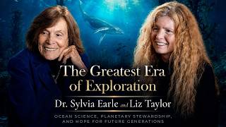 The Greatest Era of Ocean Discovery l Dr. Sylvia Earle and Liz Taylor