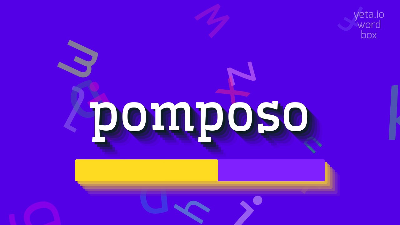 POMPOSO - How to pronounce it?