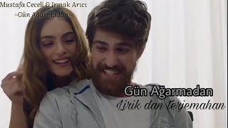 Gün Ağarmadan Lirik Dan Terjemahan Indonesia Ost. Zalim İstanbul Mustafa Ceceli Irmak Arıcı