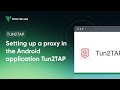 How to set up a proxy in the Tun2TAP app on Android