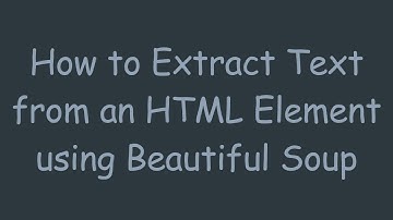 How to Extract Text from an HTML Element using Beautiful Soup
