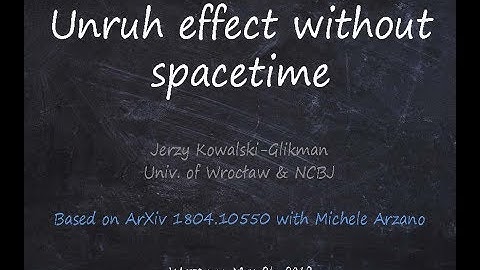 Sing18: The Unruh effect without space-time by Jerzy Kowalski-Glikman