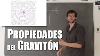 ¿Cuáles serían las propiedades del gravitón?