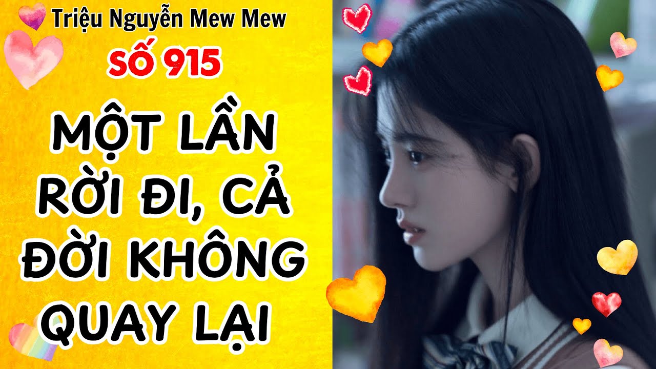 Truyện hay - Một Lần Rời Đi, Cả Đời Không Quay Lại - Triệu Nguyễn Mew Mew Số 915