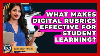 What Makes Digital Rubrics Effective For Student Learning? - Teacher Tech Toolbox