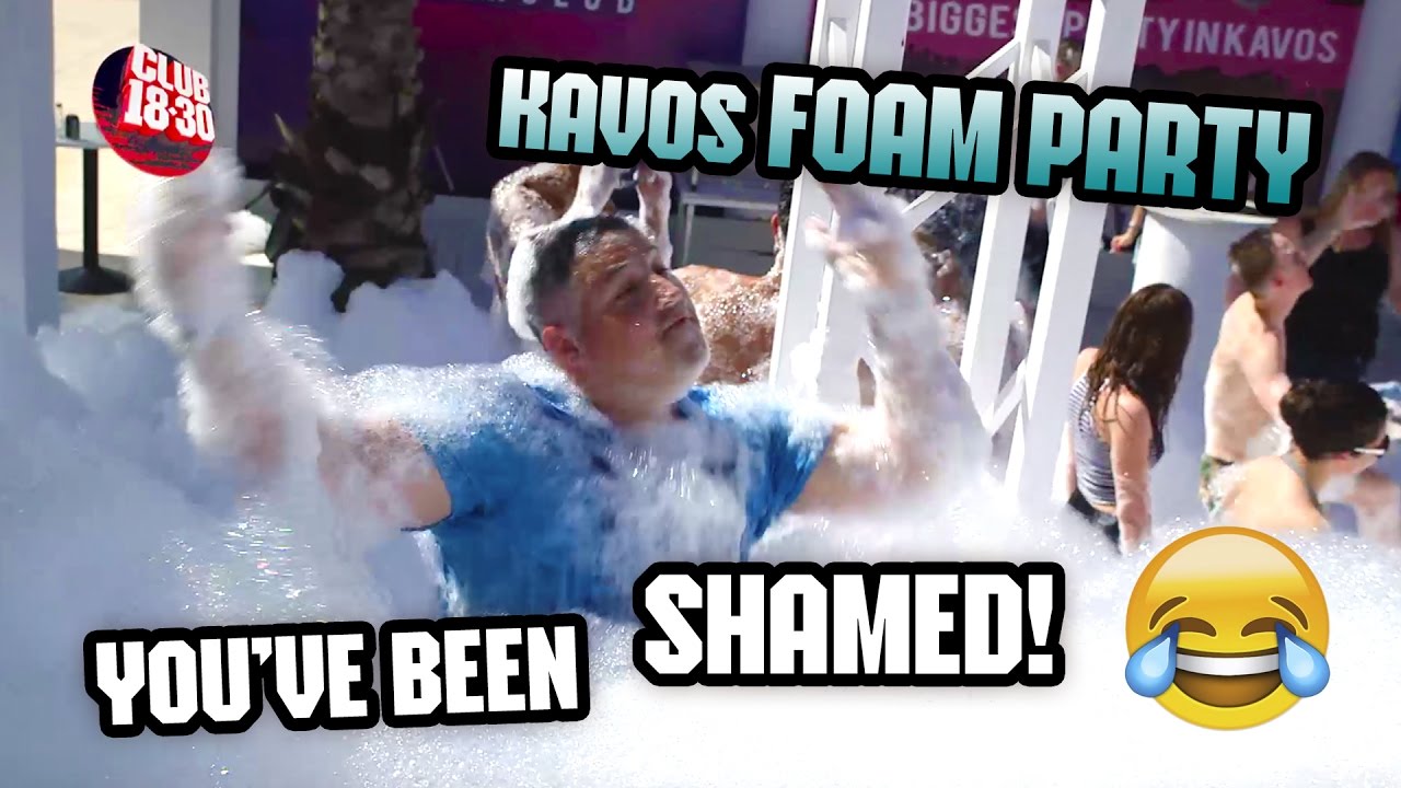 Kavos Foam Party You've Been SHAMED! YouTube
