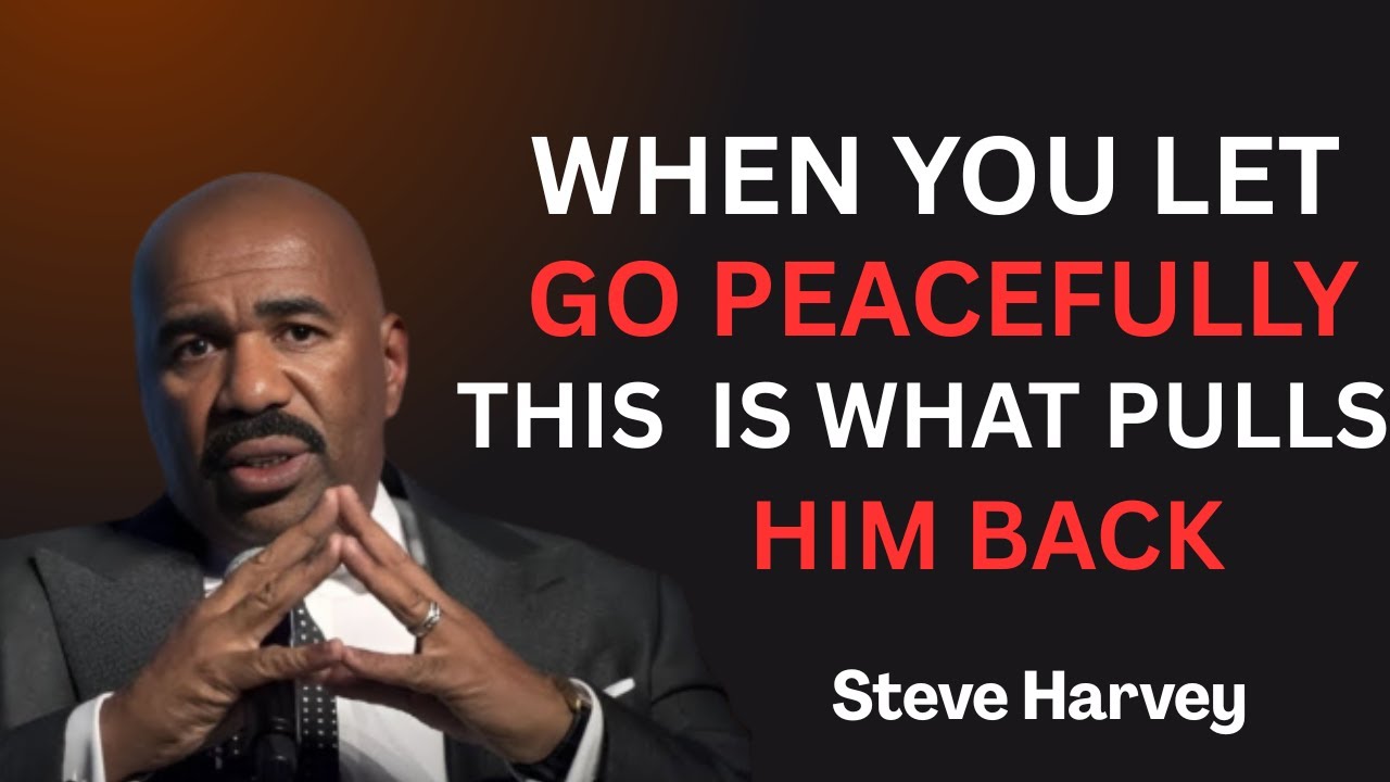 WHEN YOU LET GO PEACEFULLY, THIS IS WHAT PULLS HIM BACK | Steve Harvey 💌