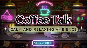 COFFEE TALK CAFé Ambience | Healing Music | Meditation | Relaxing Sounds |  Focus & Create