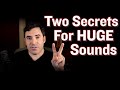 Two secrets for huge sounding mixes