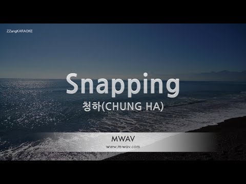 [짱가라오케/노래방] 청하(CHUNG HA)-<strong>Snapping</strong> [ZZang KARAOKE]
