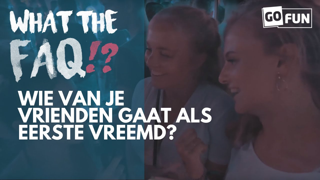 WIE VAN JE VRIENDEN GAAT ALS EERSTE VREEMD🤯?! #WhatTheFAQ - YouTube