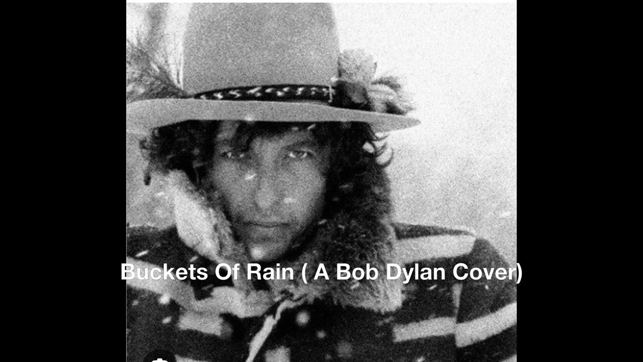 Buckets Of Rain  (A Bob Dylan Cover)