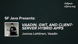 Vaadin, GWT, and Client-Server Hybrid Apps