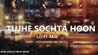 Tujhe Sochta Hoon Lofi with Rain & Thunder Effect | KK love songs | Lofi with mohit
