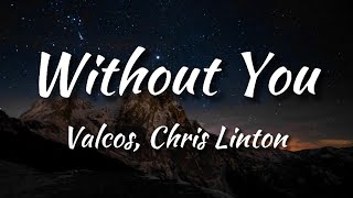 Valcos & Chris Linton - Without You (Lyrics)