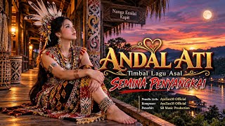 ANDAL ATI | Timbal Lagu Asal SEMINA PENYANGKAI| AyaTan18 Official| Lyricist|#laguviral#laguiban 