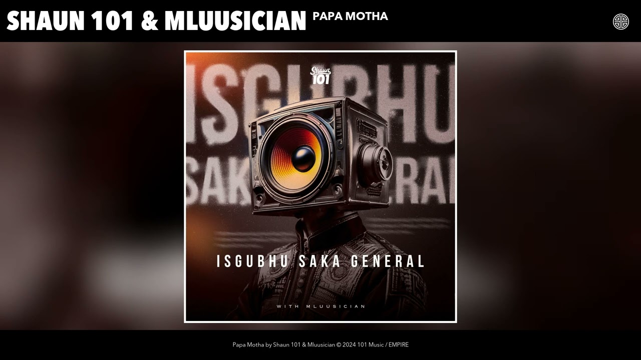 Shaun 101 \u0026 Mluusician - Papa Motha (Official Audio)