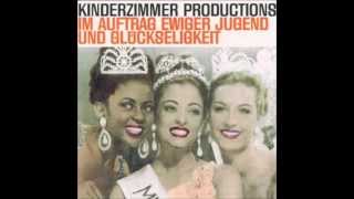 Kinderzimmer Productions - &#39;Cause Your Rhymes Don&#39;t Flow And Your Beats Don&#39;t Pump